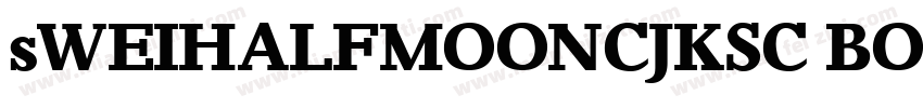 sWEIHALFMOONCJKSC BOLD字体转换